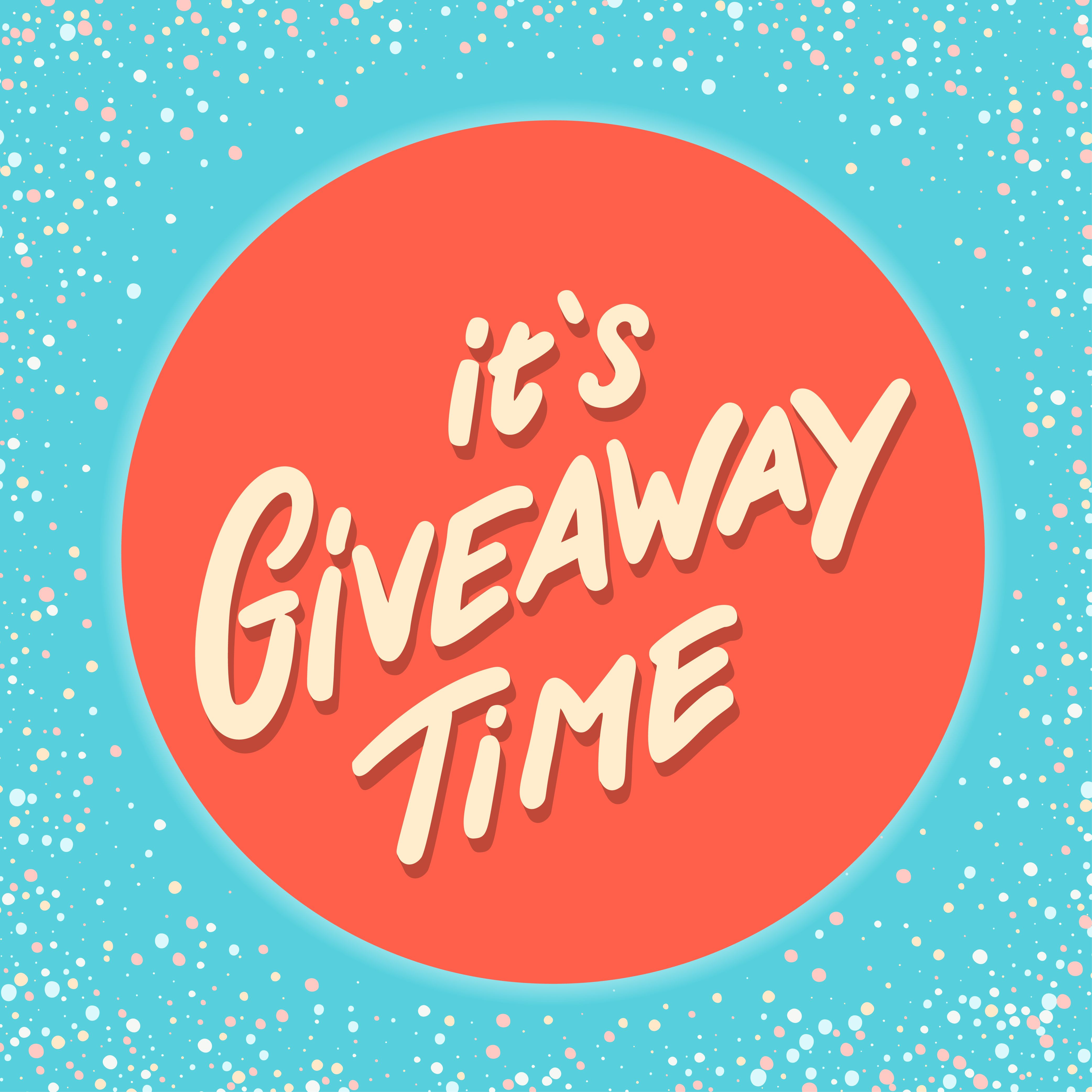 It's Giveaway Time! - Now closed